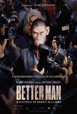 BETTER MAN - A HISTÓRIA DE ROBBIE WILLIAMS